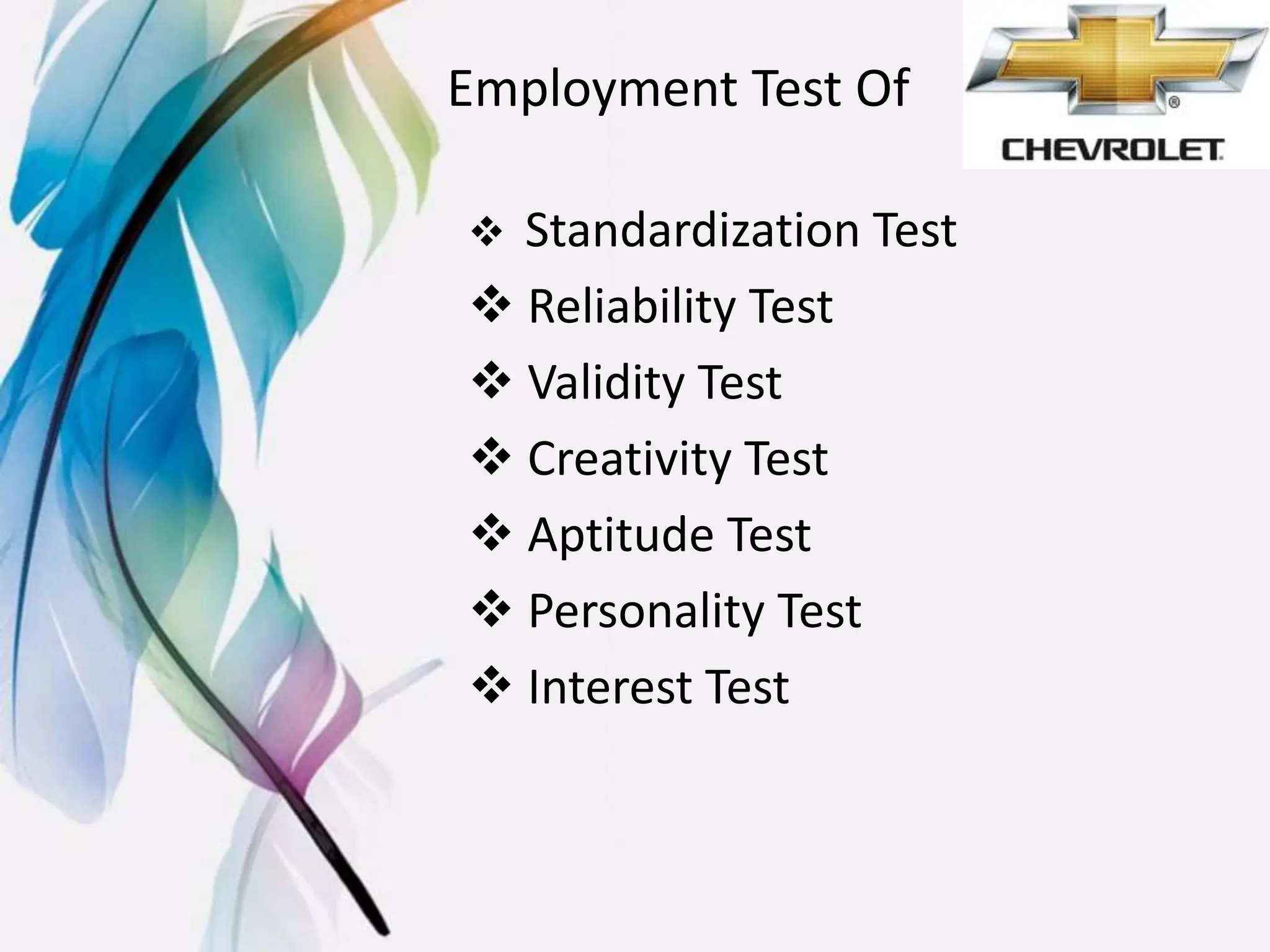 Employment Test Of
 Standardization Test
 Reliability Test
 Validity Test
 Creativity Test
 Aptitude Test
 Personality Test
 Interest Test
 