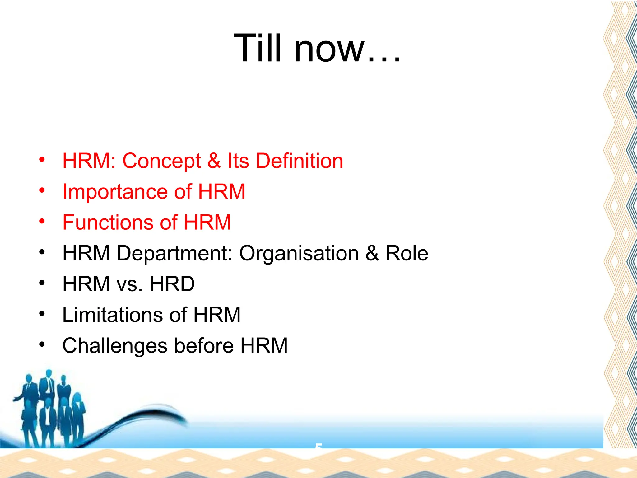 Free Powerpoint Templates
Page 19
Till now…
• HRM: Concept & Its Definition
• Importance of HRM
• Functions of HRM
• HRM Department: Organisation & Role
• HRM vs. HRD
• Limitations of HRM
• Challenges before HRM
5
 
