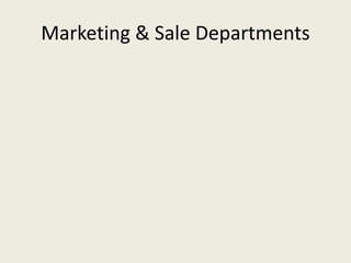 Marketing & Sale Departments
 