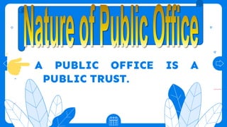 A PUBLIC OFFICE IS A
PUBLIC TRUST.
 