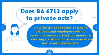 Does RA 6713 apply
to private acts?
 
