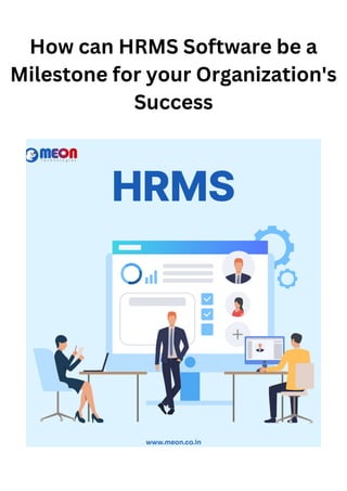 How can HRMS Software be a
Milestone for your Organization's
Success
 