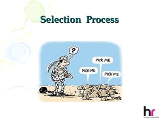Selection Process




                    36
 