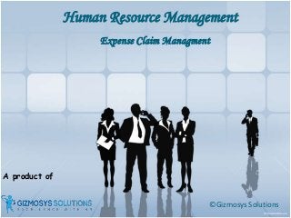 A product of
Human Resource Management
©Gizmosys Solutions
Expense Claim Managment
 