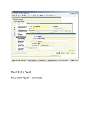 Step3: Define Payroll
Navigation: Payroll > Description
 