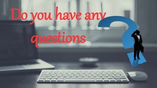 23
Do you have any
questions
 
