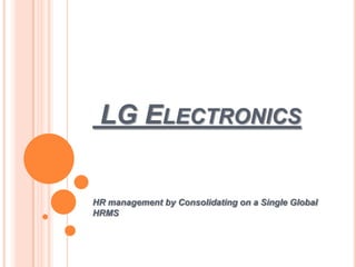    LG Electronics   HR management by Consolidating on a Single Global HRMS 