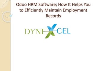 Odoo HRM Software; How It Helps You
to Efficiently Maintain Employment
Records
 