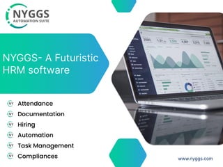 NYGGS- A Futuristic

HRM software
Attendance
Documentation
Hiring
Automation
Task Management
Compliances www.nyggs.com
 