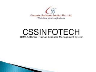 HRMS Software-Human Resource Management System
CSSINFOTECH
 