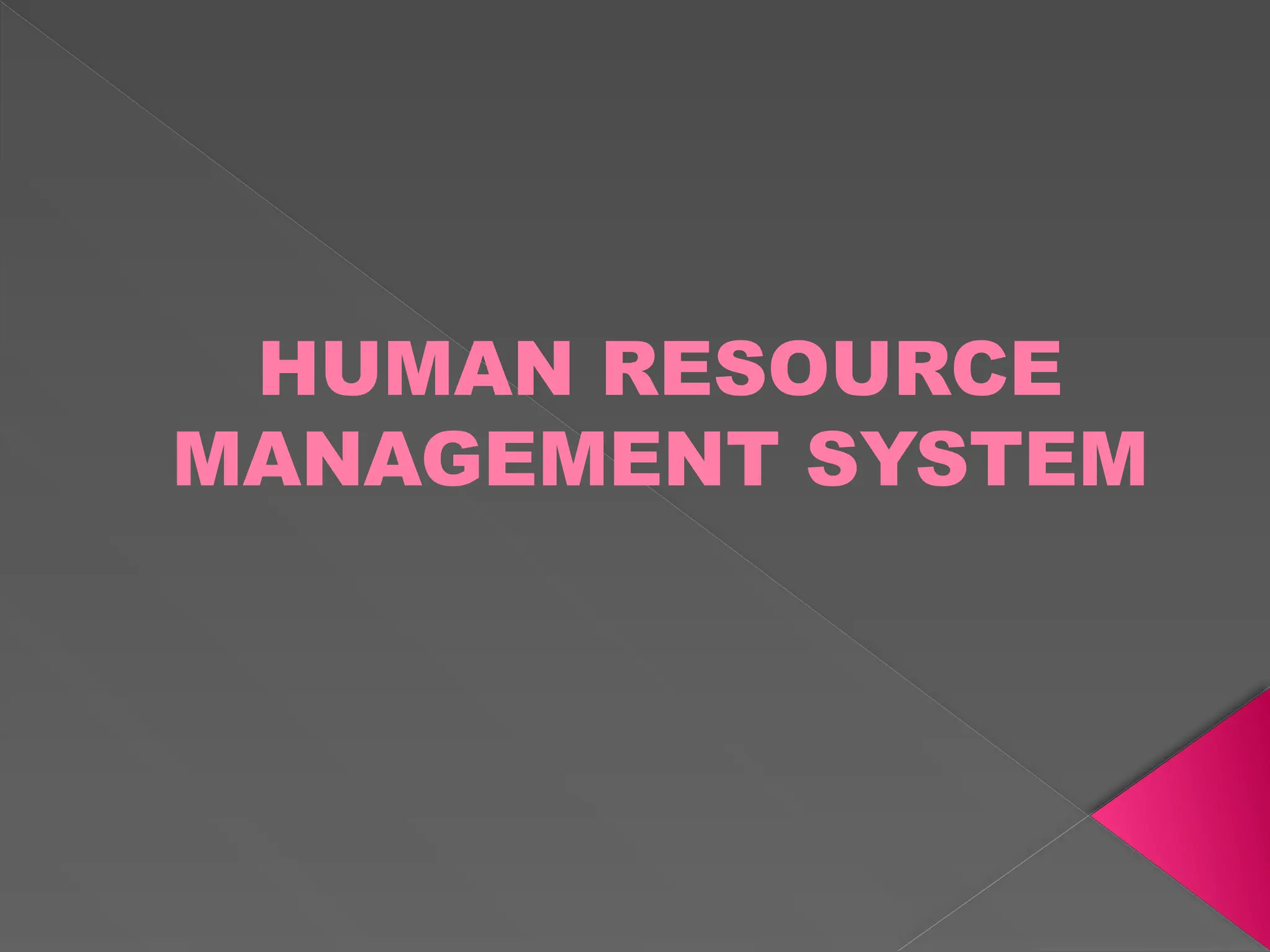 HUMAN RESOURCE
MANAGEMENT SYSTEM
 