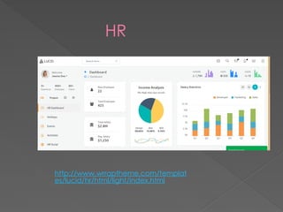 HR
http://www.wrraptheme.com/templat
es/lucid/hr/html/light/index.html
 