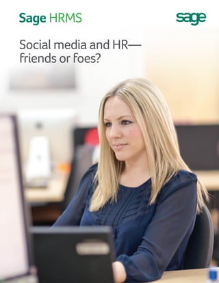 Social media and HR— 
friends or foes? 
 