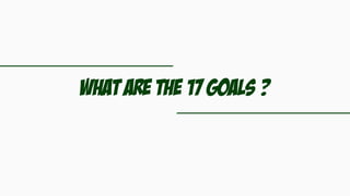 What are the 17 goals ?
 