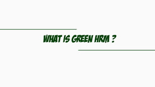 What is green HRM ?
 