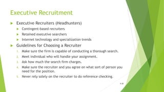 Executive Recruitment
u Executive Recruiters (Headhunters)
u Contingent-based recruiters
u Retained executive searchers
u ...