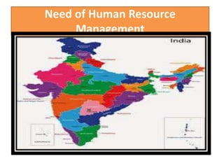 Need of Human Resource
Management
 