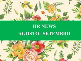 HR NEWS
AGOSTO | SETEMBRO
 