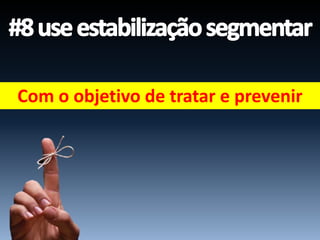 Com o objetivo de tratar e prevenir
 