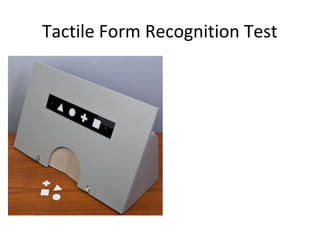 Tactile Form Recognition Test
 