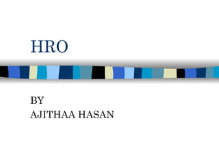 HRO BY  AJITHAA HASAN 