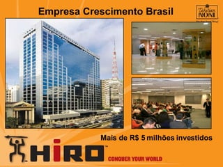Empresa Crescimento Brasil Mais de R$ 5 milhões investidos 