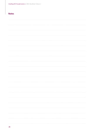 36
Enabling HR Transformation | HRO Handbook Volume 2
Notes
 