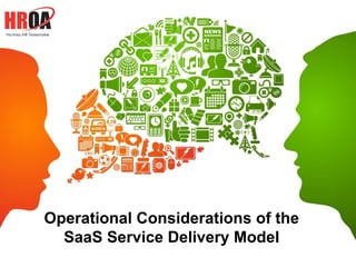 Operational Considerations of the
  SaaS Service Delivery Model
 
