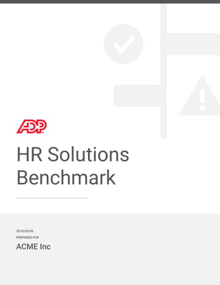 HR Solutions
Benchmark
2018/03/06
PREPARED FOR
ACME Inc
 