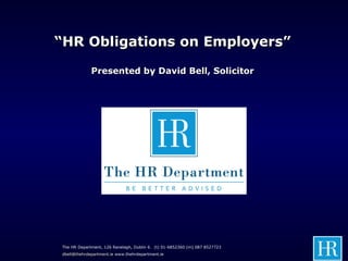 [object Object],[object Object],The HR Department, 126 Ranelagh, Dublin 6.  (t) 01-6852360 (m) 087 8527723  [email_address]  www.thehrdepartment.ie 