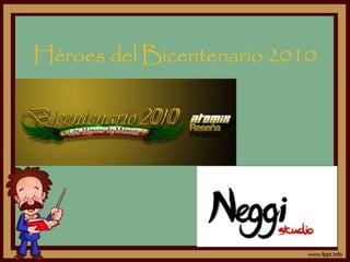 Héroes del Bicentenario 2010
 