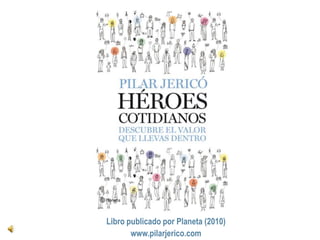 Libro publicado por Planeta (2010) www.pilarjerico.com 