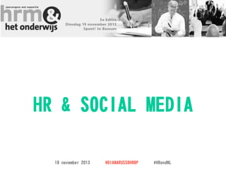 HR & SOCIAL MEDIA
19 november 2013

@DIANARUSSOHRBP

#HRondNL

 