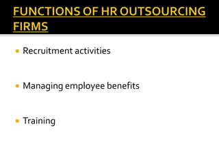    Recruitment activities


   Managing employee benefits


   Training
 