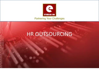 Partnering Your Challenges




HR OUTSOURCING
 