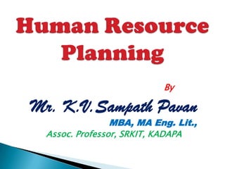 By
Mr. K.V.Sampath Pavan
MBA, MA Eng. Lit.,
Assoc. Professor, SRKIT, KADAPA
 