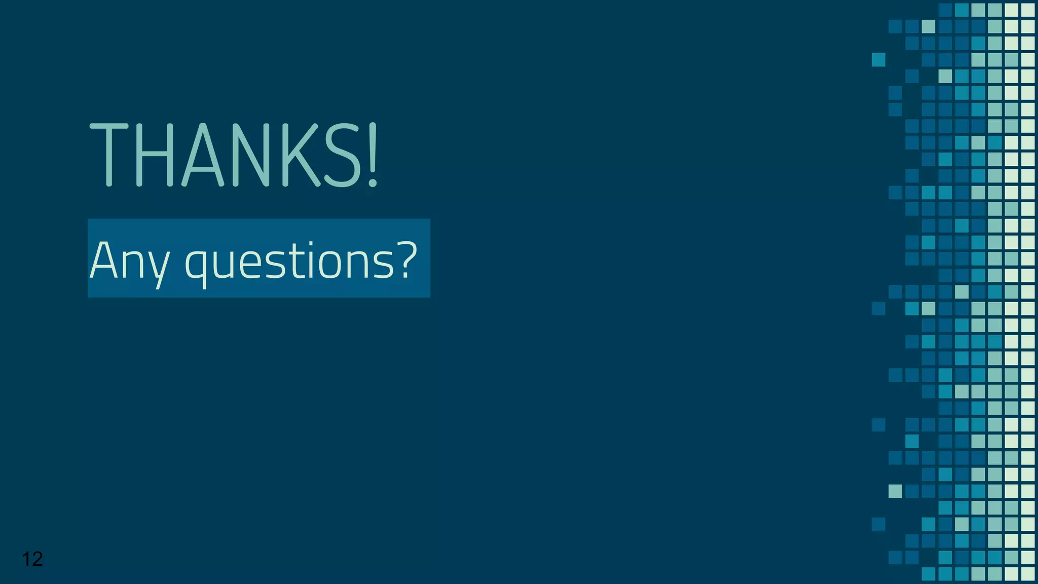 THANKS!
Any questions?
12
 