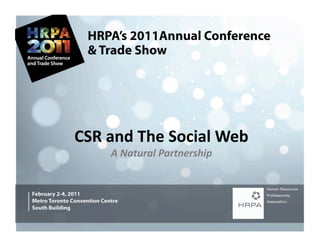 CSR	
  and	
  The	
  Social	
  Web	
  
        A	
  Natural	
  Partnership	
  
 