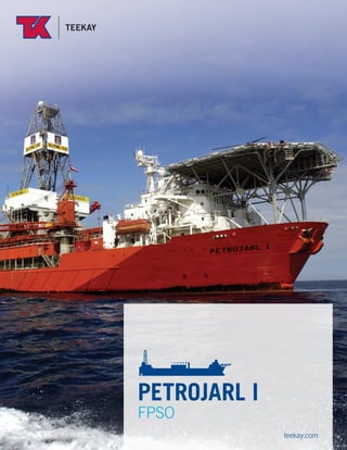 petrojarl I
FPSO
teekay.com
 