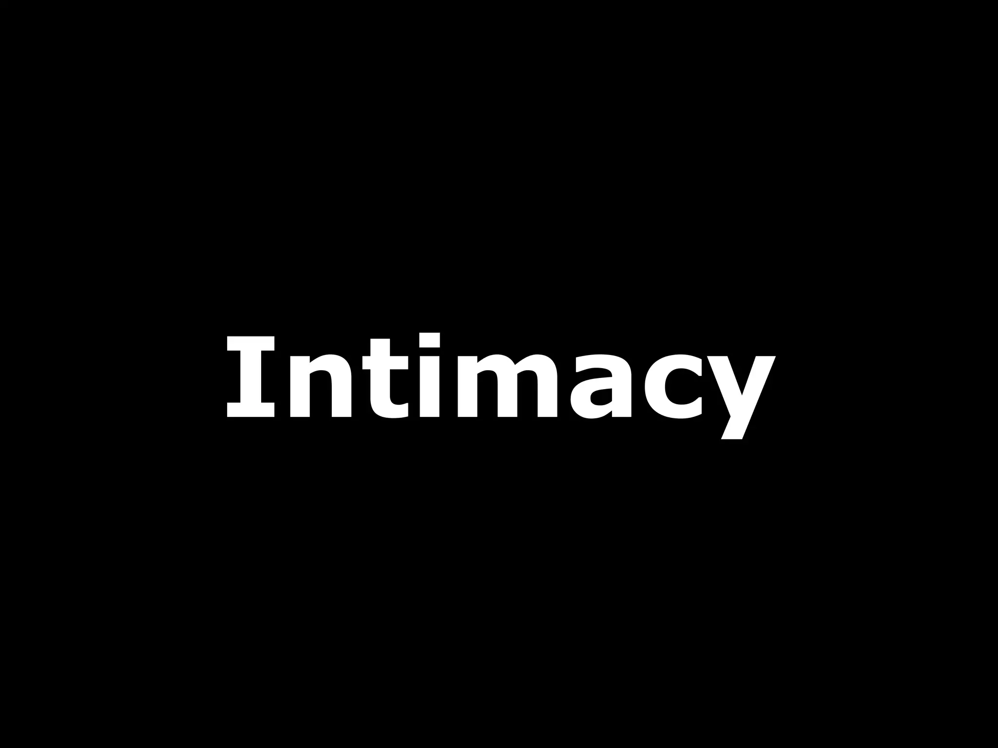 Intimacy

 