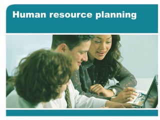 Human resource planning
 