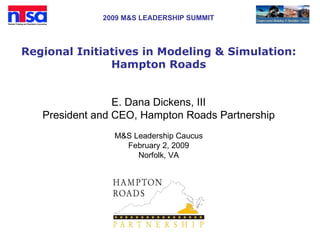 Regional Initiatives in Modeling & Simulation: Hampton Roads ,[object Object],[object Object],[object Object],[object Object],[object Object]