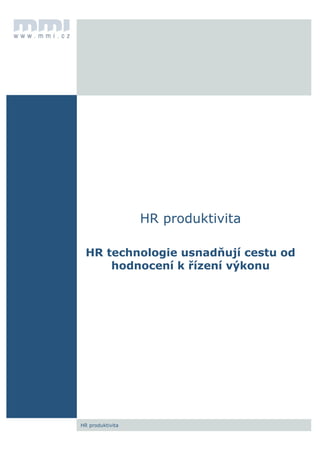 Záhlaví oddíl 1
HR produktivita
HR produktivita
HR technologie usnadňují cestu od
hodnocení k řízení výkonu
 