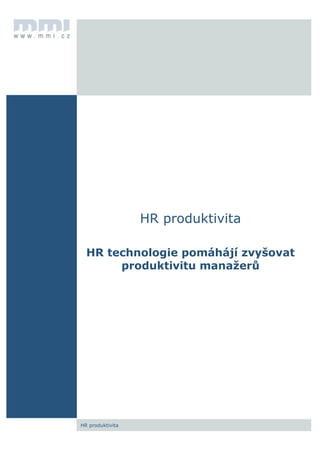 Záhlaví oddíl 1
HR produktivita
HR produktivita
HR technologie pomáhájí zvyšovat
produktivitu manažerů
 