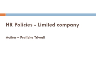 HR Policies - Limited company

Author – Pratibha Trivedi
 