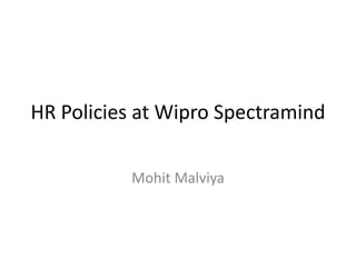 HR Policies at Wipro Spectramind MohitMalviya 