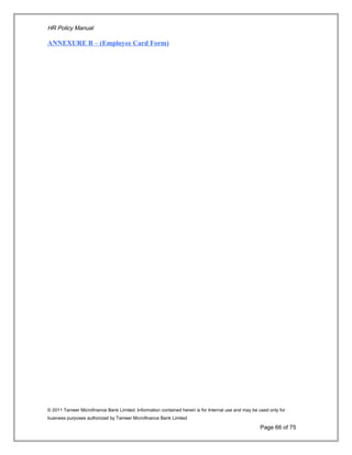 HR Policy Manual
ANNEXURE B – (Employee Card Form)
© 2011 Tameer Microfinance Bank Limited. Information contained herein is for Internal use and may be used only for
business purposes authorized by Tameer Microfinance Bank Limited
Page 66 of 75
 