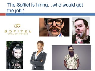 The Sofitel is hiring…who would get
the job?
 