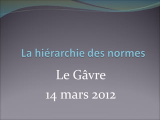 Le Gâvre
14 mars 2012
 