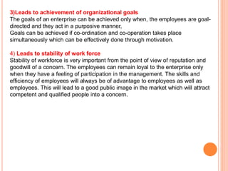 3)Leads to achievement of organizational goals
The goals of an enterprise can be achieved only when, the employees are goa...